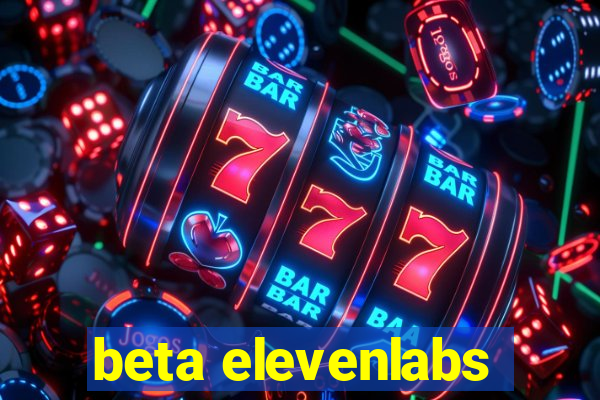 beta elevenlabs